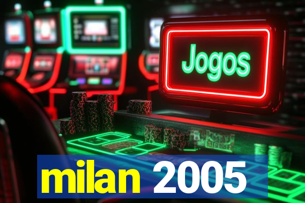 milan 2005